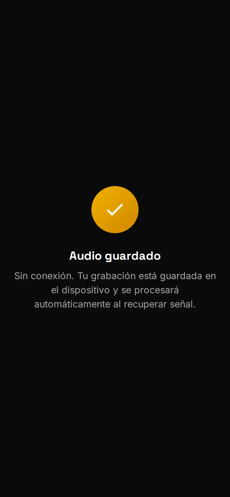 Aviso de WOWI al terminar una grabación sin conexión: «Audio guardado. Sin conexión. Tu grabación está guardada en el dispositivo y se procesará automáticamente al recuperar señal»